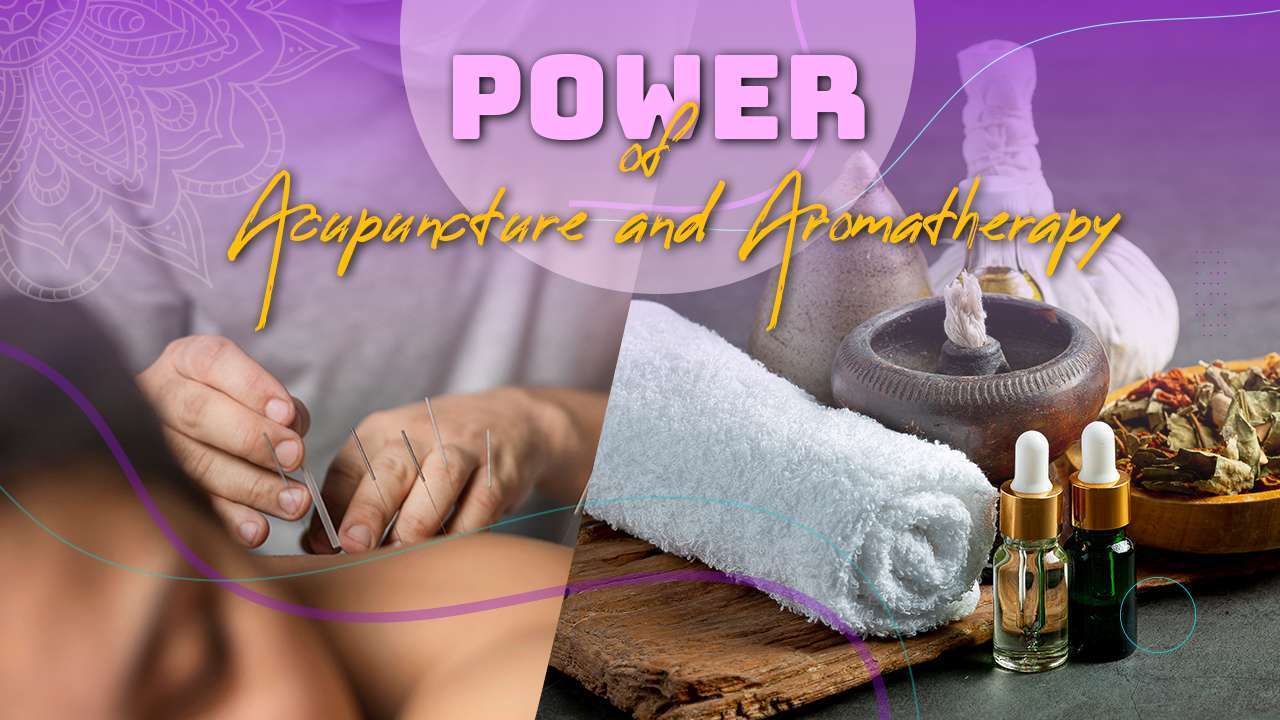 The Healing Harmony: The Power of Acupuncture and Aromatherapy