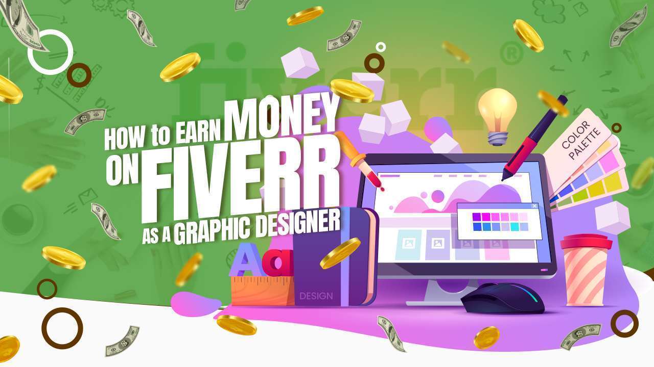 Graphic Design + Fiverr: The Ultimate Money-Making Duo