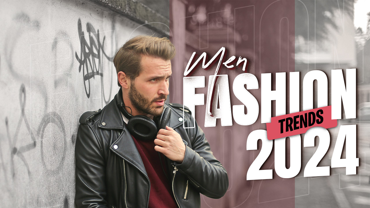 Men's Fashion Trends for 2024